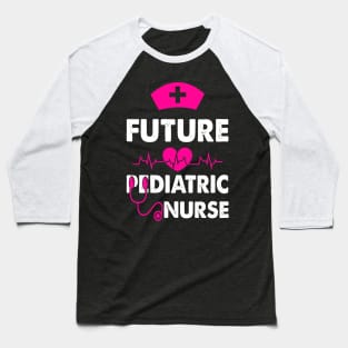 FUTURE PEDIATRIC NURSE Baseball T-Shirt